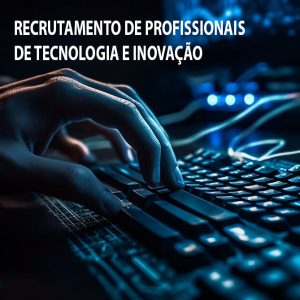 RECRUTAMENTO DE PROFISSIONAIS EM Tecnologia
